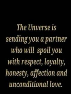 a quote that reads the universe is sending you a partner who will spoil you with respect,