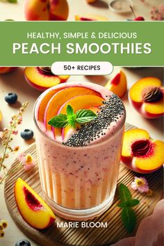 a smoothie in a glass with fruit on top and the title healthy, simple & delicious peach smoothies 50 + recipes