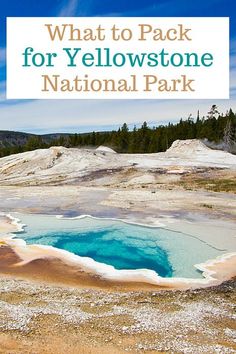 what to pack for yellowstone national park