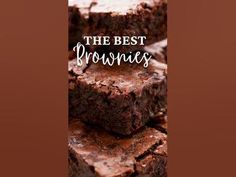 brownies stacked on top of each other with the words, the best brownies