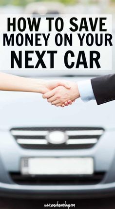 two people shaking hands with the words how to save money on your next car