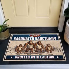 a door mat that says sasquatch sanctuary proceed with caution on the front porch