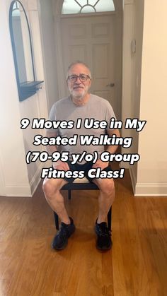 an older man sitting in a chair with the words 9 moves i use in my seated walking 70 - 95 y / o group fitness class