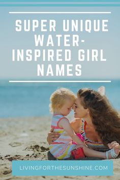 Mom and baby cuddling on beach, text reads super unique water-inspired girl names Names Meaning Water, Unique Names With Meaning