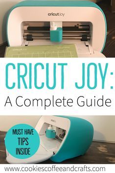 the cricut joy complete guide for beginners is shown with text overlay