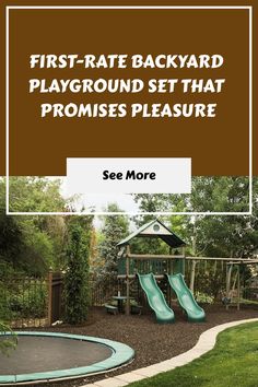 a backyard playground set that has a slide and play ground in the background with text overlay reading first - rate backyard playground playset that promotes pleasure see more