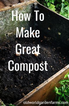 an old wooden box filled with dirt and soil that says how to make great compost