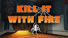 the words kill it with fire are shown in front of an image of a spider