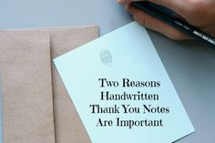 someone is writing on a piece of paper that says two reason handwritten thank you notes are important