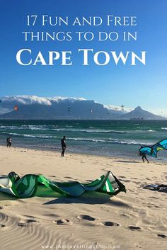 people are flying kites on the beach with text that reads 17 fun and free things to do in cape town