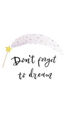 a sign that says don't forget to dream