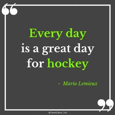 a quote that says every day is a great day for hockey - mario lemieaux