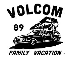 a black and white image of a car with the words volcom 89 family vacation