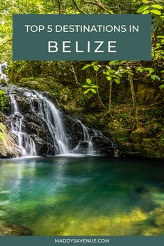 a waterfall in the jungle with text overlay that reads top 5 destinations in belize