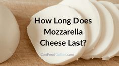 sliced mozzarella cheese on a cutting board with the words how long does mozzarella cheese last?