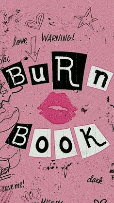 the burn book is written in black and white on a pink background with lots of writing