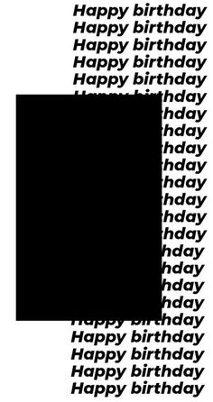 a black and white birthday card with the words happy birthday written in different font styles