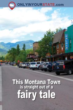 there is a sign that says this montana town is straight out of a fairy tale