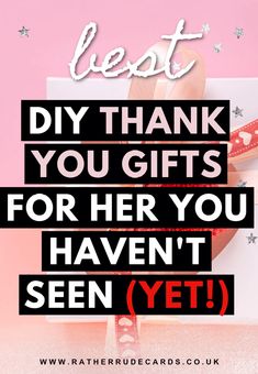 a hand holding a gift box with the words best diy thank you gifts for her you haven't seen yet