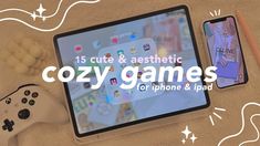 an image of a tablet with text that reads 15 cute & aesthetic cozy games for iphone and ipad