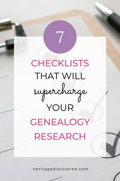 a notepad with the words 7 checklists that will supercharge your genealogy research