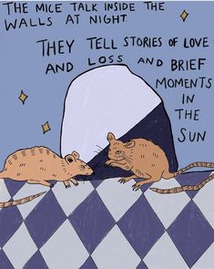 two mice on a checkered tablecloth with the caption, they tell stories of love and loss and brief moments in the sun