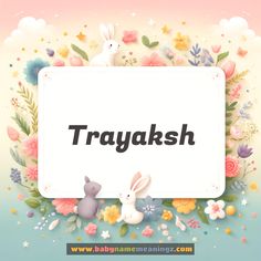 an image of a sign that says troyaksh with rabbits and flowers around it