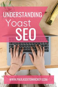 a woman typing on her laptop with the words, understanding yoast seo