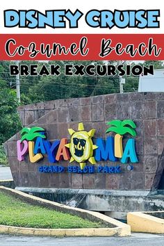 there is a sign that says disney cruise cozumel beach break excursion on it