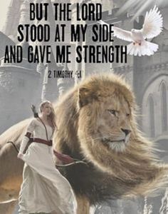 a lion and a person with a bird in the background, but the lord stood at my side and gave me strength