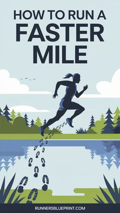 a woman running across a river with the words how to run a faster mile on it