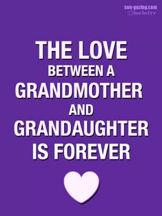 the love between a grandmother and her granddaughter is forever quote on purple background with white heart