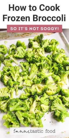 how to cook frozen broccoli so it's not soggy - funtasstic food