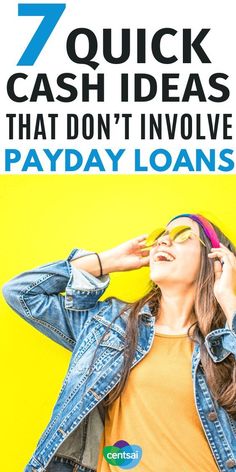 a woman with her head in her hands and the words 7 quick cash ideas that don't involve payday loan