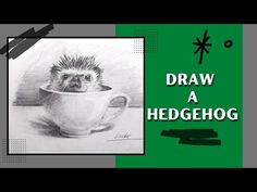 a drawing of a hedgehog sitting in a cup with the words draw a hedgehog