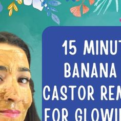 a woman with bananas on her face and the words 15 minute banana castor removal for glowing skin