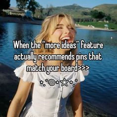 a woman laughing while standing in front of a lake with the words when the more ideas feature actually recommends pins that match your board