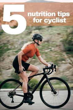 a woman riding a bike down the road with text overlay reading 5 nutrition tips for cyclist