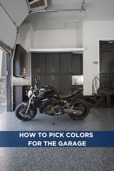 a motorcycle parked in a garage with the words how to pick colors for the garage