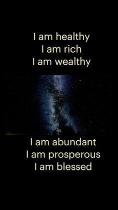 a black background with the words i am healthy, i am rich, i am weathy