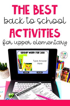 the best back - to - school activities for upper elementary students are on this laptop