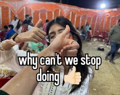 a woman giving the thumbs up sign in front of an audience with words that read, why can't we stop doing?