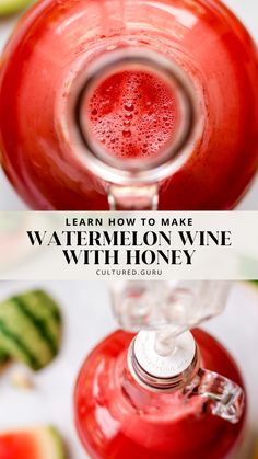 watermelon juice in a glass bottle with the words learn how to make watermelon wine with honey