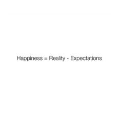 the words happiness = reality expectations are in black and white