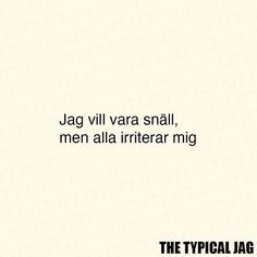 an image of the words in black and white on a beige background that reads, jag vil vara snail, men alla irritar