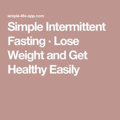 Simple Intermittent Fasting · Lose Weight and Get Healthy Easily Cardiac Diet, Intermittent Fasting Diet, Fasting Diet, Fat Burner Drinks, Diet Meal Plans, Fitness Workout For Women, Intermittent Fasting, Weight Watchers Meals, Health Remedies