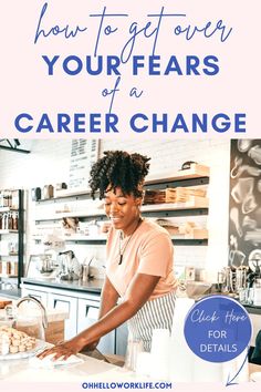 a woman preparing food in her kitchen with the title how to get over your fear of a career change