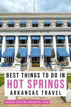 the best things to do in hot springs, arkansas travel