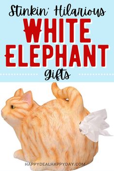 an orange and white cat with the words stinkin'hilarious white elephant gifts