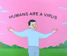 a man standing in front of a pink background with the words humans are a virus